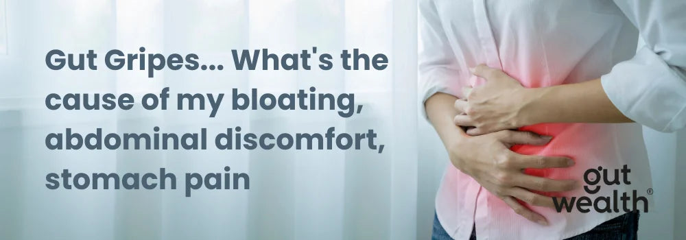 Gut Gripes... What's the cause of my bloating, abdominal discomfort, stomach pain