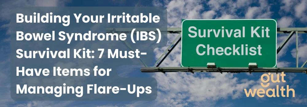 Building Your Irritable Bowel Syndrome (IBS) Survival Kit: 7 Must-Have Items for Managing Flare-Ups