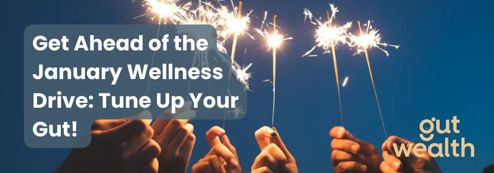 Get Ahead of the January Wellness Drive: Tune Up Your Gut! 