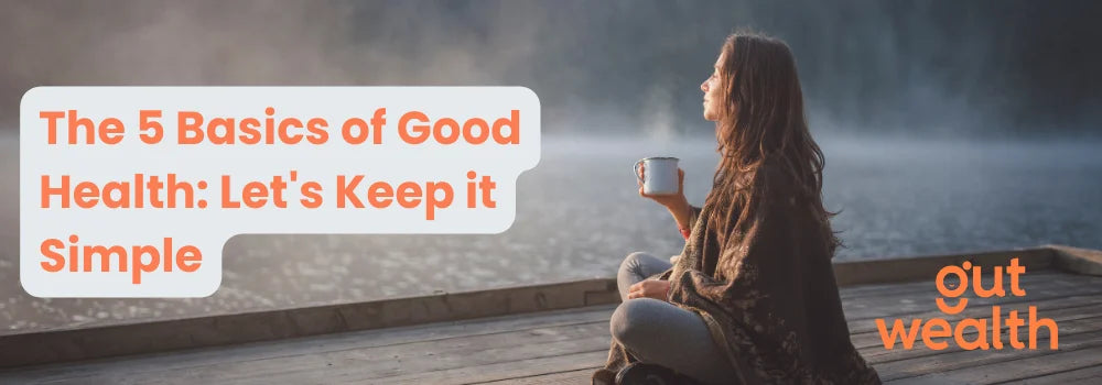 The 5 Basics of Good Health (Especially in Winter) Let's Keep it Simple