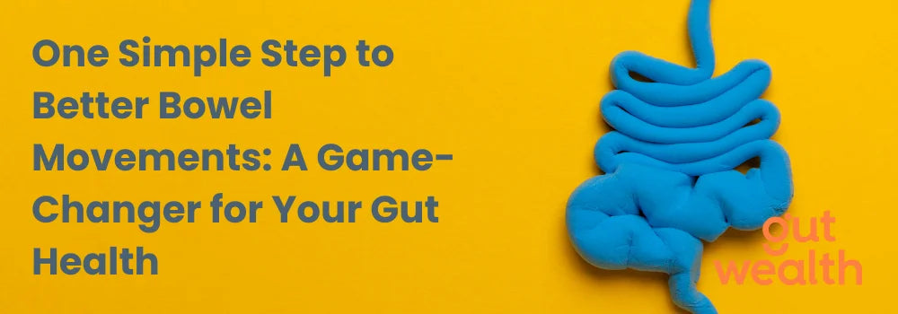 One Simple Step to Better Bowel Movements: A Game-Changer for Your Gut Health